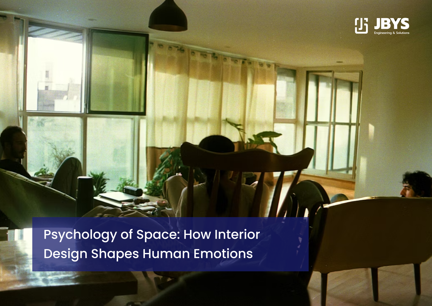 Inside Colours Psychology of Space: Interior Design Shapes Human Emotions | JBYS ...