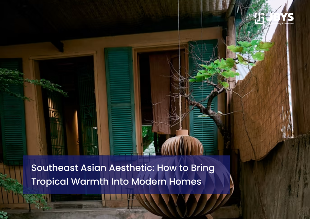 Southeast Asian Aesthetic: How to Bring Tropical Warmth Into Modern Homes